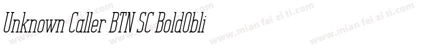 Unknown Caller BTN SC BoldOblique字体转换